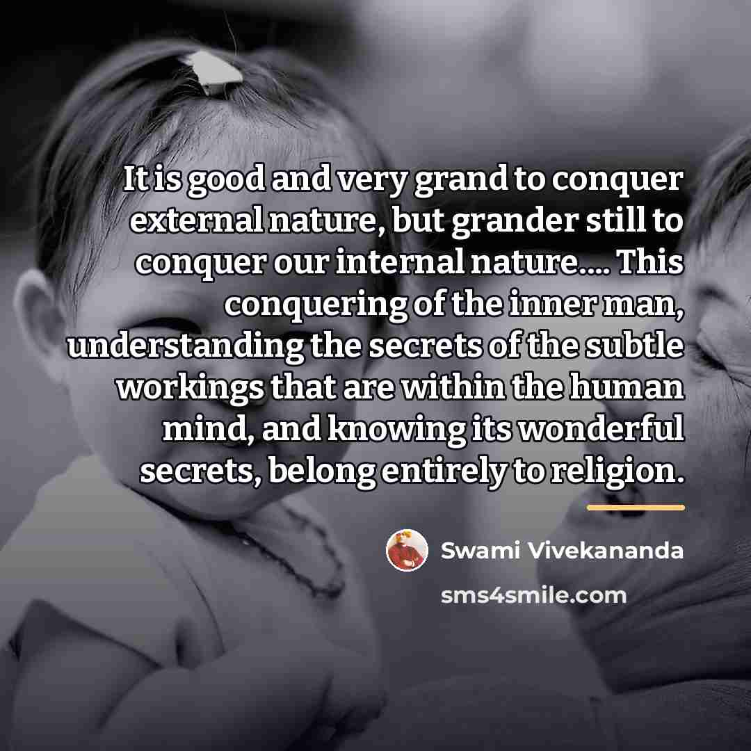 “It is good and very grand to conquer external nature,…” quote by Swami Vivekananda