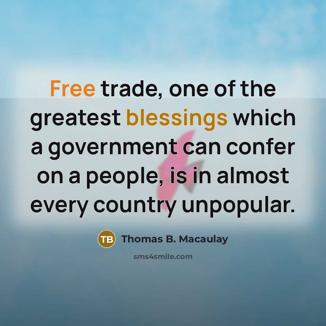 “Free trade, one of the greatest blessings which a government…” quote by Thomas B. Macaulay