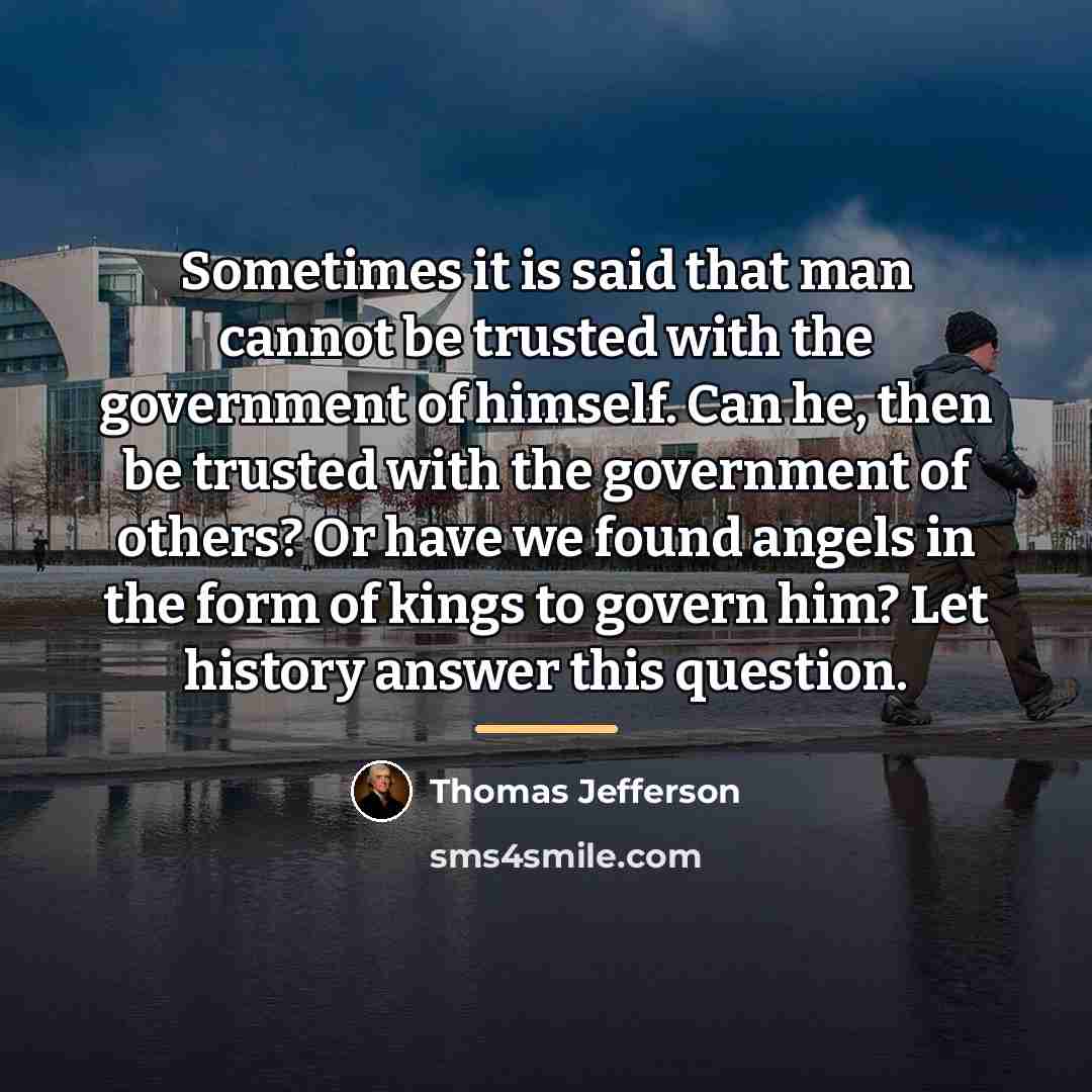 “Sometimes it is said that man cannot be trusted with…” quote by Thomas Jefferson