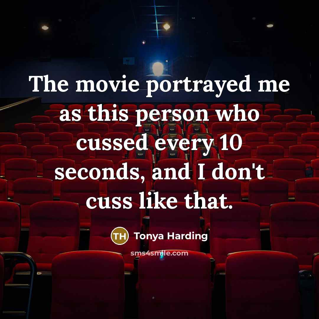 “The movie portrayed me as this person who cussed every…” quote by Tonya Harding