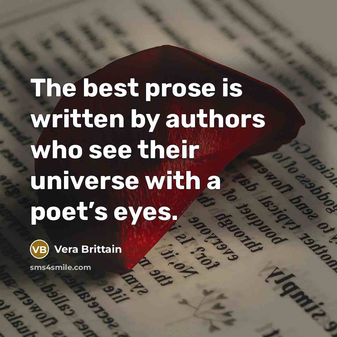 “The best prose is written by authors who see their…” quote by Vera Brittain