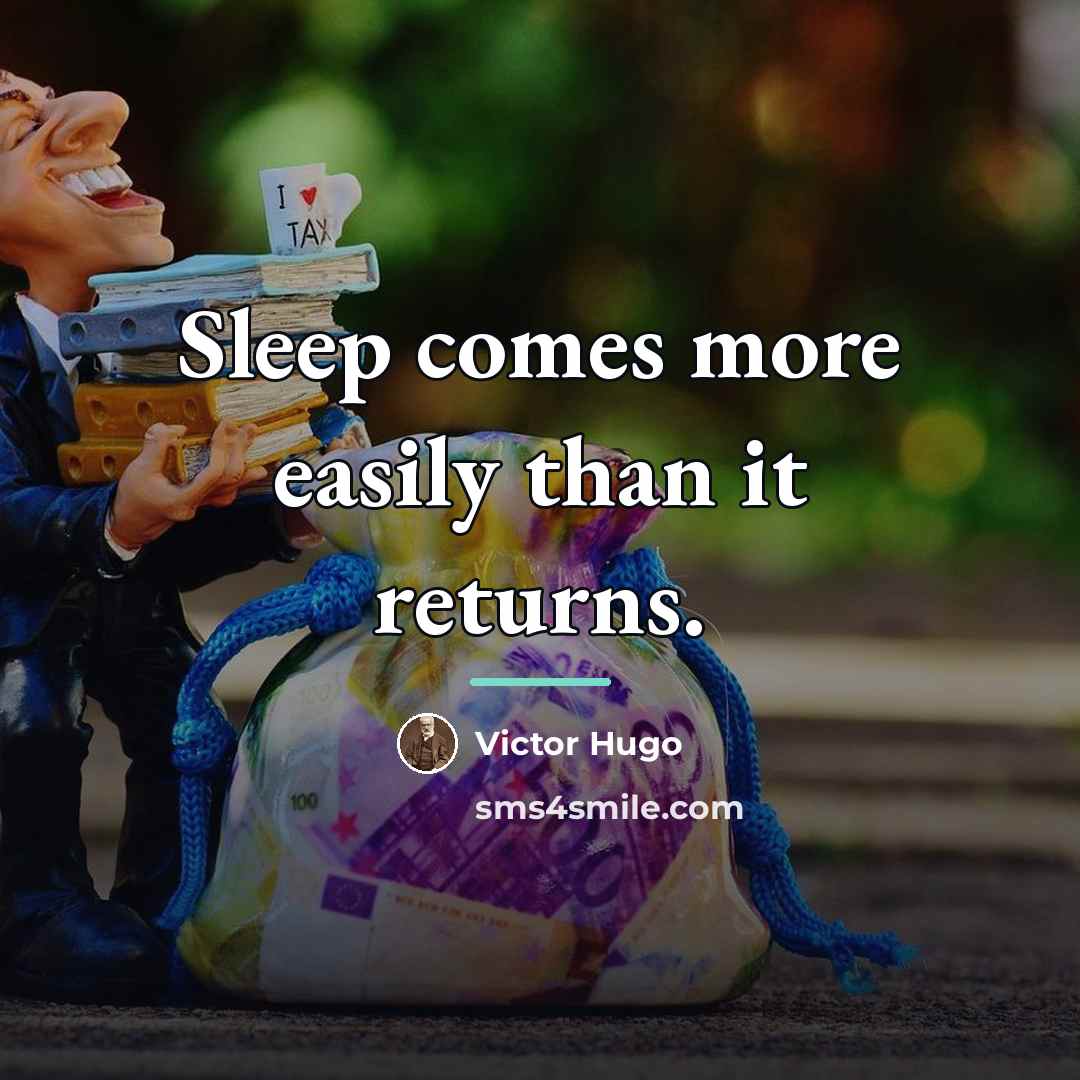 “Sleep comes more easily than it returns.…” quote by Victor Hugo