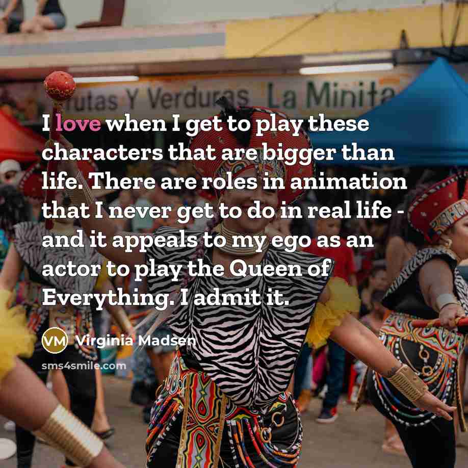 “I love when I get to play these characters that…” quote by Virginia Madsen