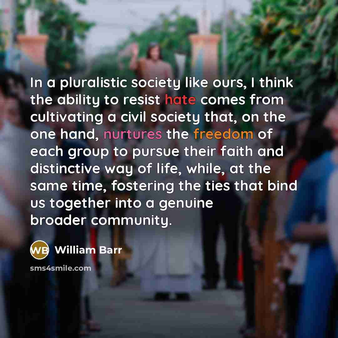“In a pluralistic society like ours, I think the ability…” quote by William Barr