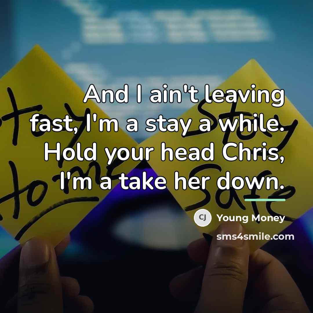 “And I ain't leaving fast, I'm a stay a while.…” quote by Young Money