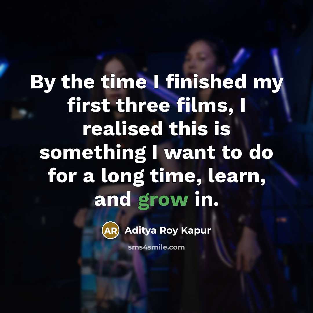 “By the time I finished my first three films, I…” quote by Aditya Roy Kapur