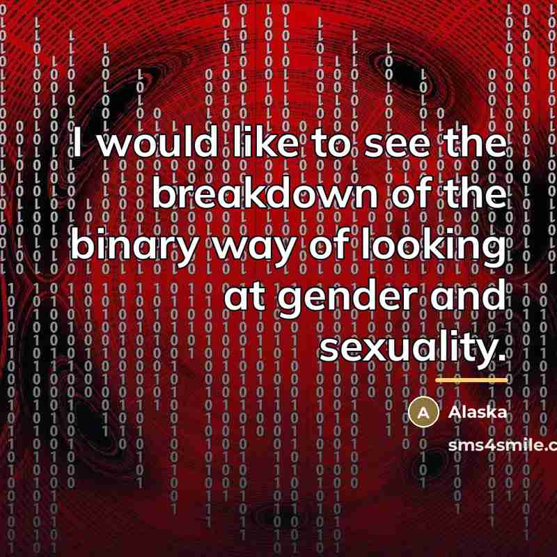 “I would like to see the breakdown of the binary…” quote by Alaska