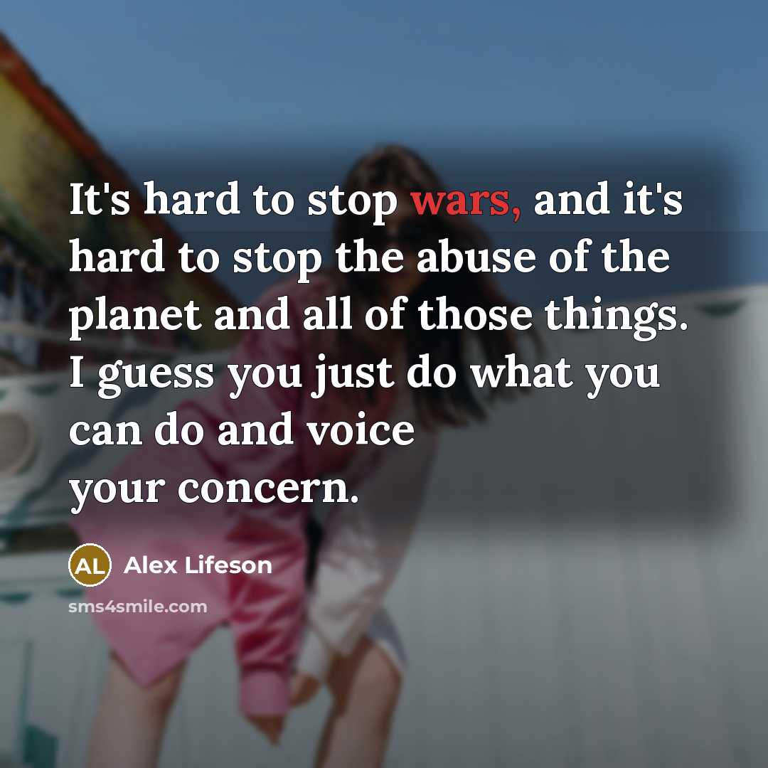 “It's hard to stop wars, and it's hard to stop…” quote by Alex Lifeson