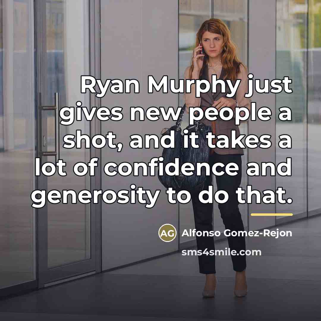 “Ryan Murphy just gives new people a shot, and it…” quote by Alfonso Gomez-Rejon
