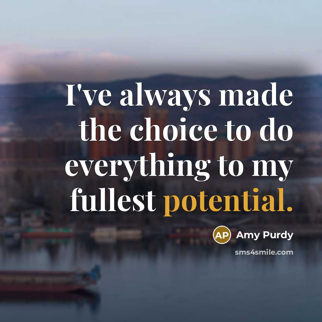 “I've always made the choice to do everything to my…” quote by Amy Purdy