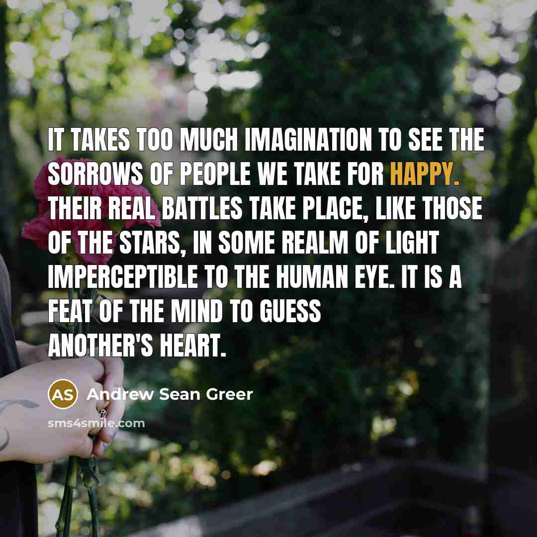 “It takes too much imagination to see the sorrows of…” quote by Andrew Sean Greer