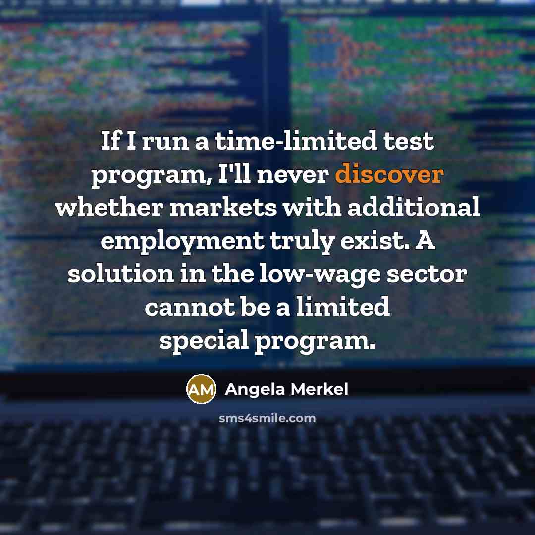 “If I run a time-limited test program, I'll never discover…” quote by Angela Merkel