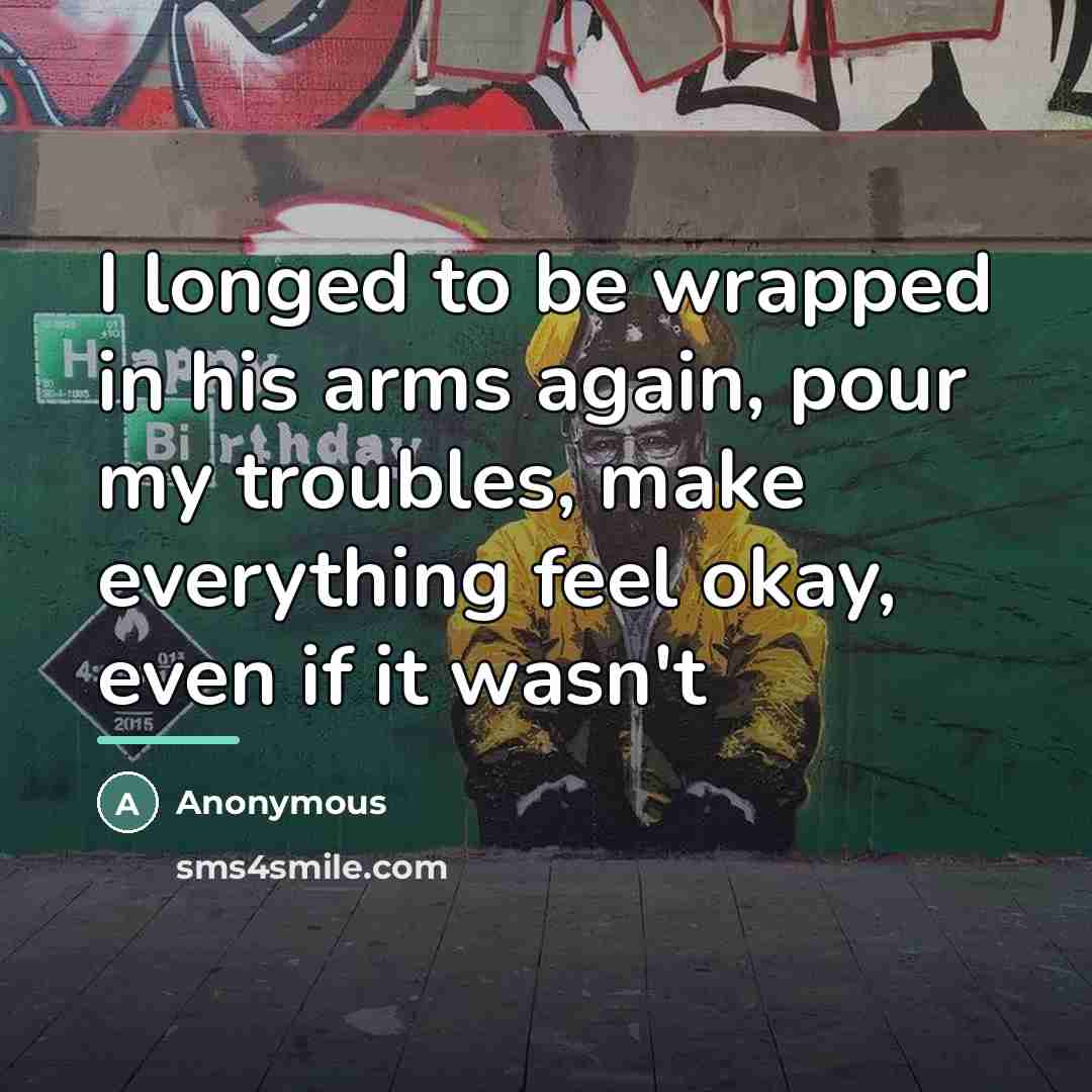 “I longed to be wrapped in his arms again, pour…” quote by Anonymous