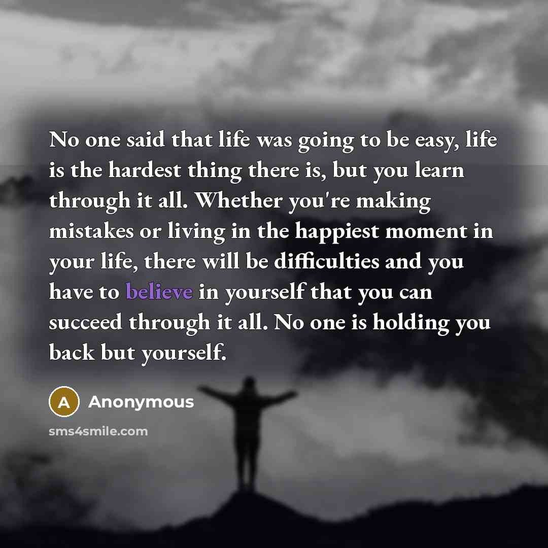 “No one said that life was going to be easy,…” quote by Anonymous