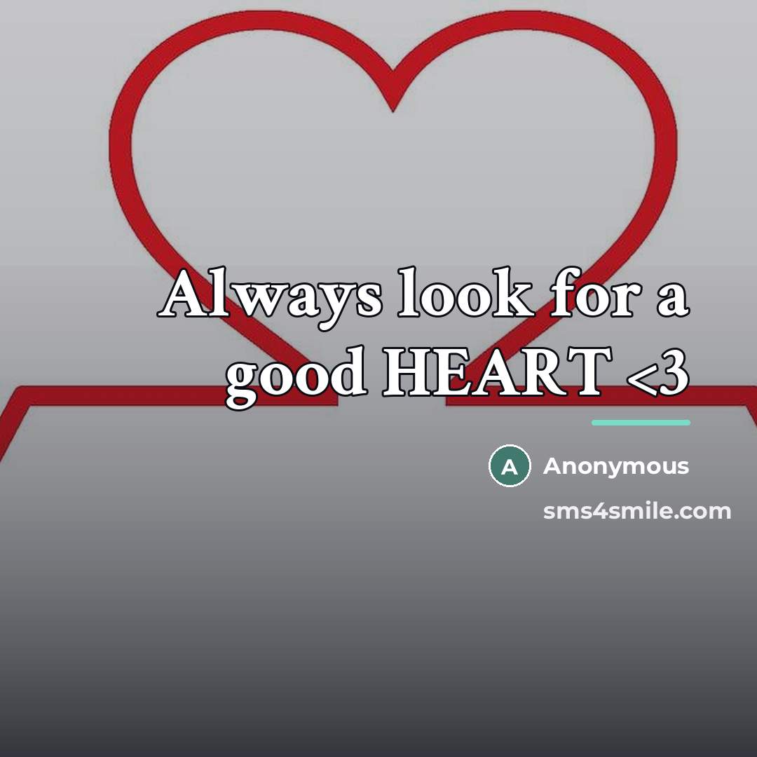 “Always look for a good HEART…” quote by Anonymous