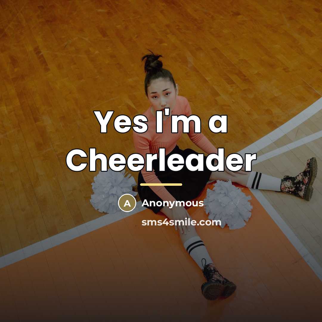 “Yes I'm a Cheerleader…” quote by Anonymous