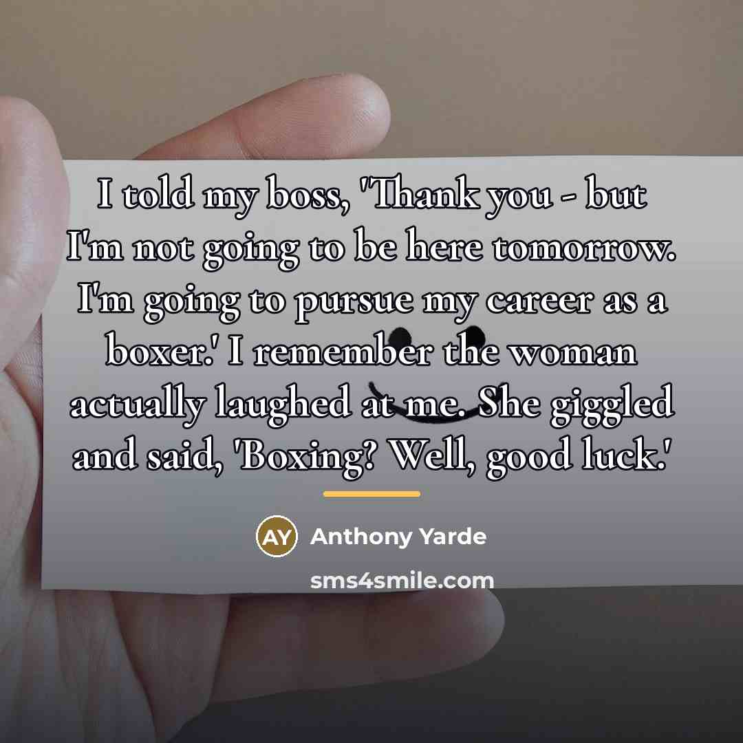 “I told my boss, 'Thank you - but I'm not…” quote by Anthony Yarde