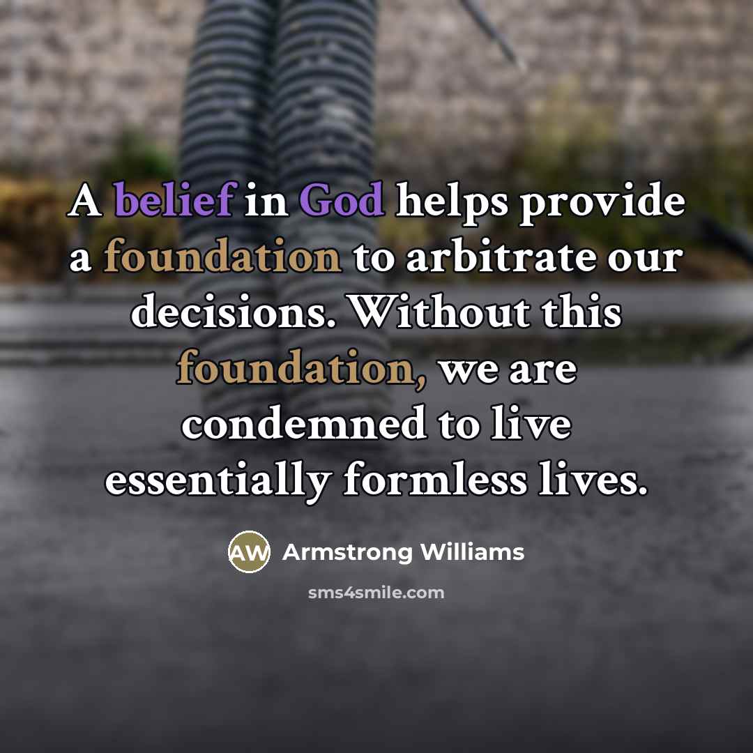 “A belief in God helps provide a foundation to arbitrate…” quote by Armstrong Williams