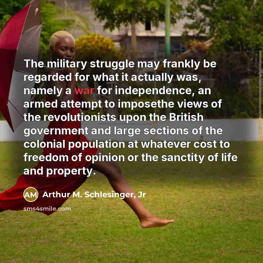 “The military struggle may frankly be regarded for what it…” quote by Arthur M. Schlesinger, Jr