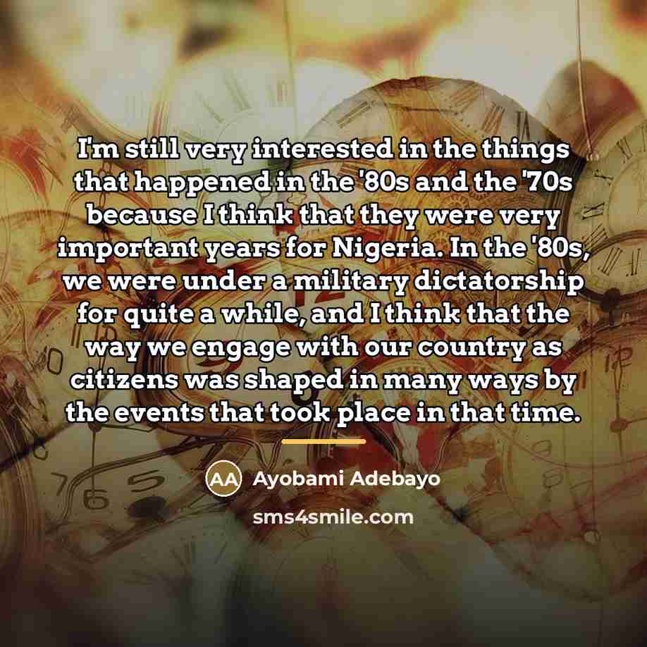 “I'm still very interested in the things that happened in…” quote by Ayobami Adebayo