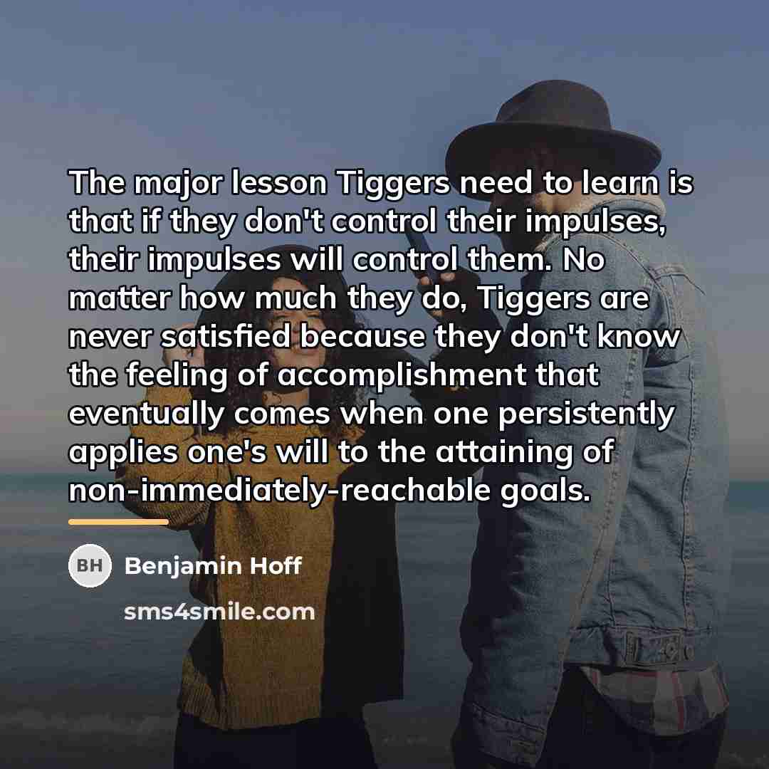 “The major lesson Tiggers need to learn is that if…” quote by Benjamin Hoff