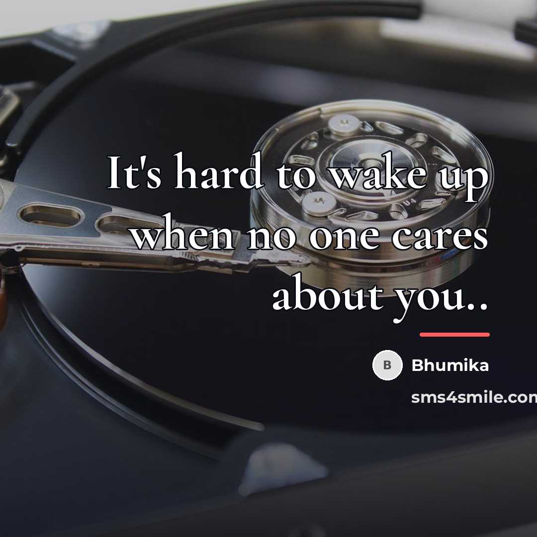 “It's hard to wake up when no one cares about…” quote by Bhumika