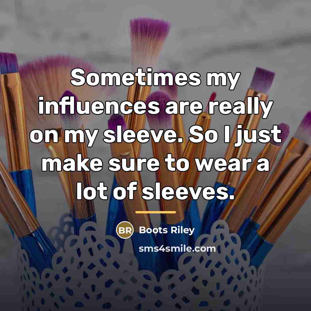 “Sometimes my influences are really on my sleeve. So I…” quote by Boots Riley