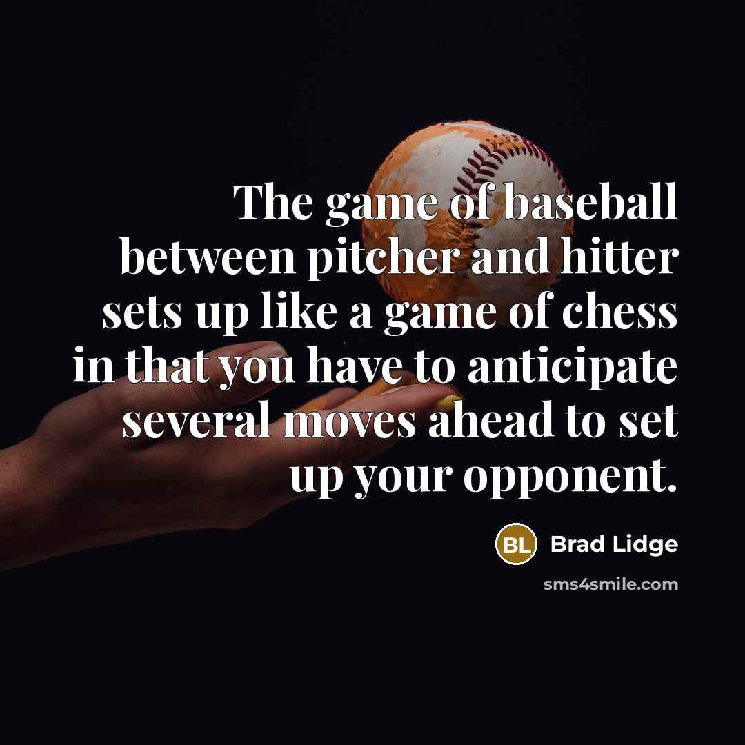 “The game of baseball between pitcher and hitter sets up…” quote by Brad Lidge