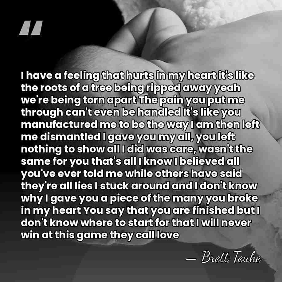 I have a feeling that hurts in my heart it's like the&hellip; - Brett Teuke