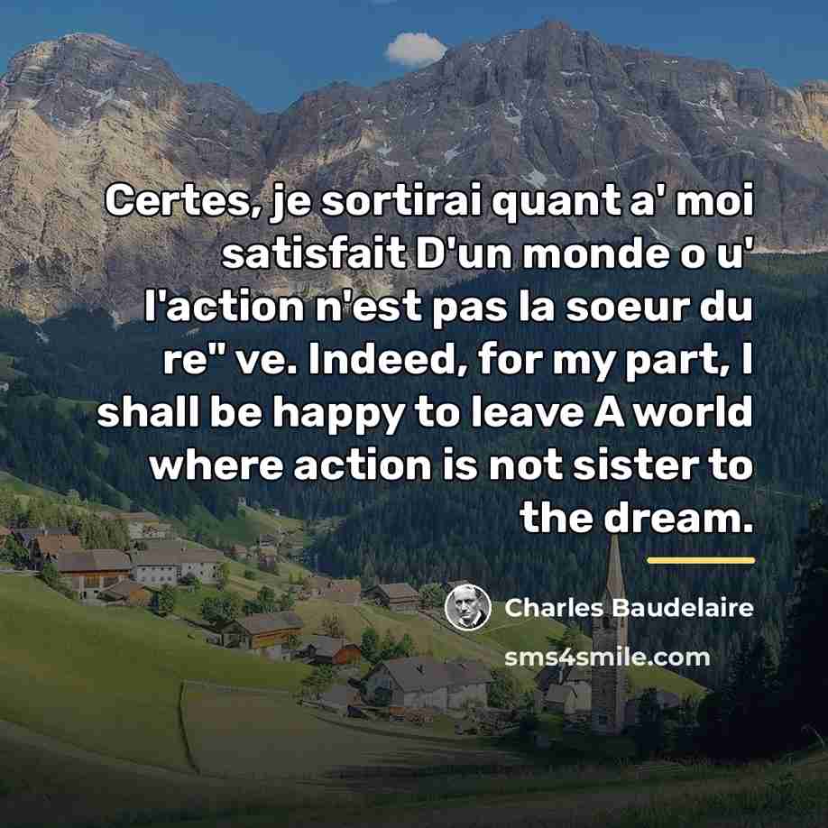 “Certes, je sortirai quant a' moi satisfait D'un monde o…” quote by Charles Baudelaire