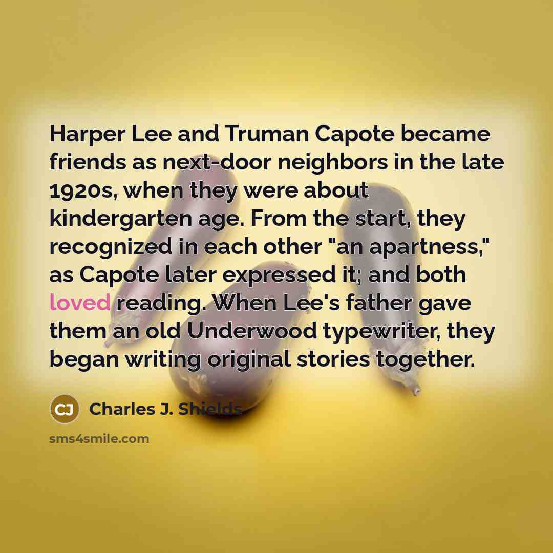 “Harper Lee and Truman Capote became friends as next-door neighbors…” quote by Charles J. Shields