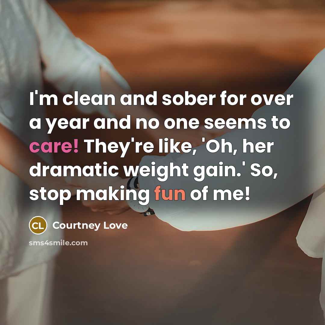 “I'm clean and sober for over a year and no…” quote by Courtney Love