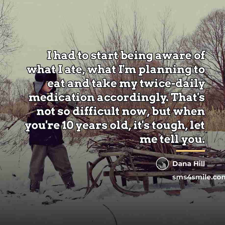 “I had to start being aware of what I ate,…” quote by Dana Hill