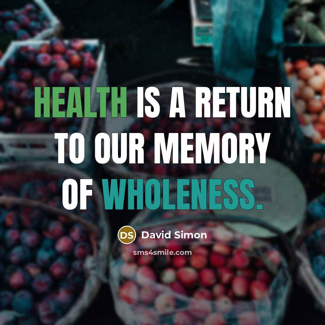 “Health is a return to our memory of wholeness.…” quote by David Simon