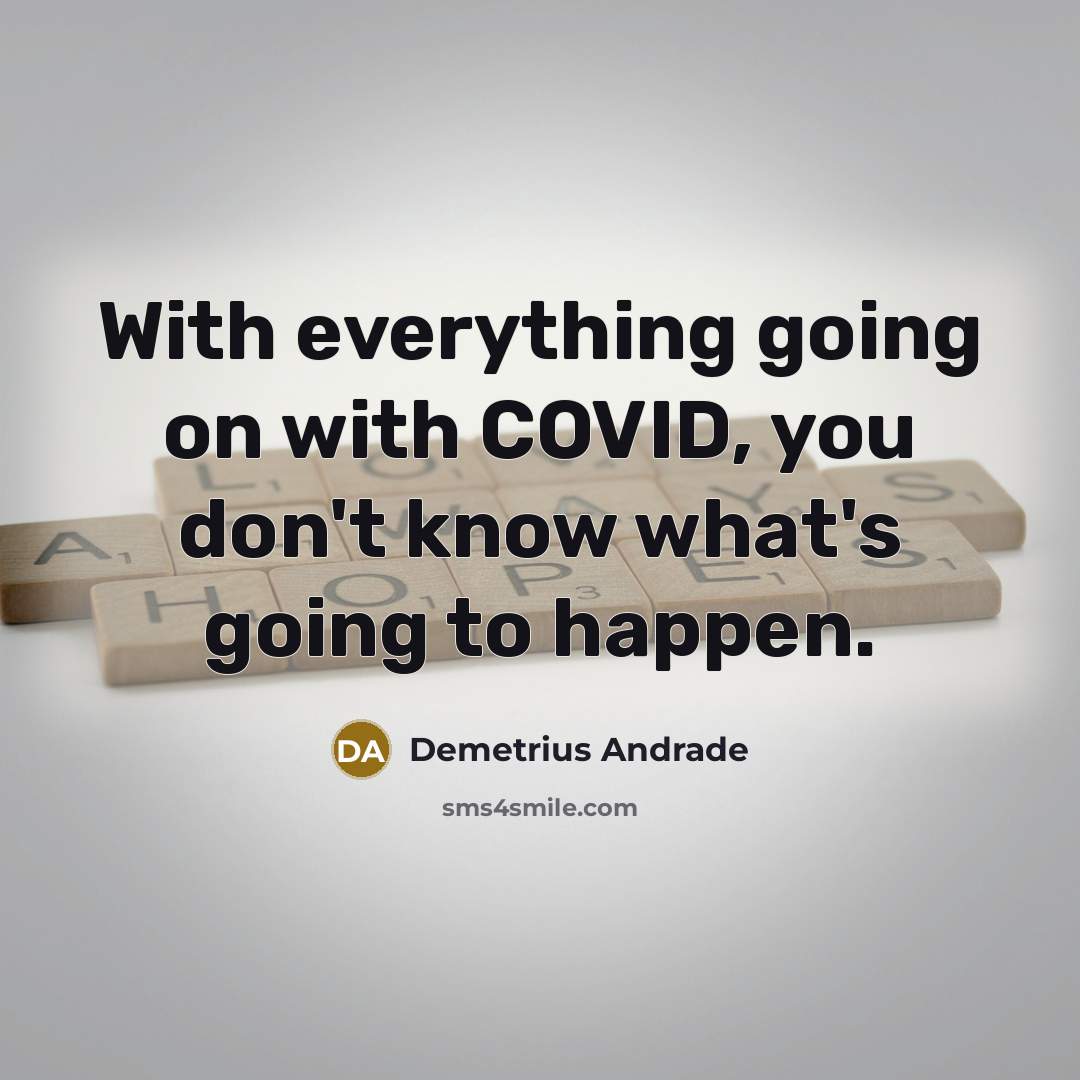 “With everything going on with COVID, you don't know what's…” quote by Demetrius Andrade