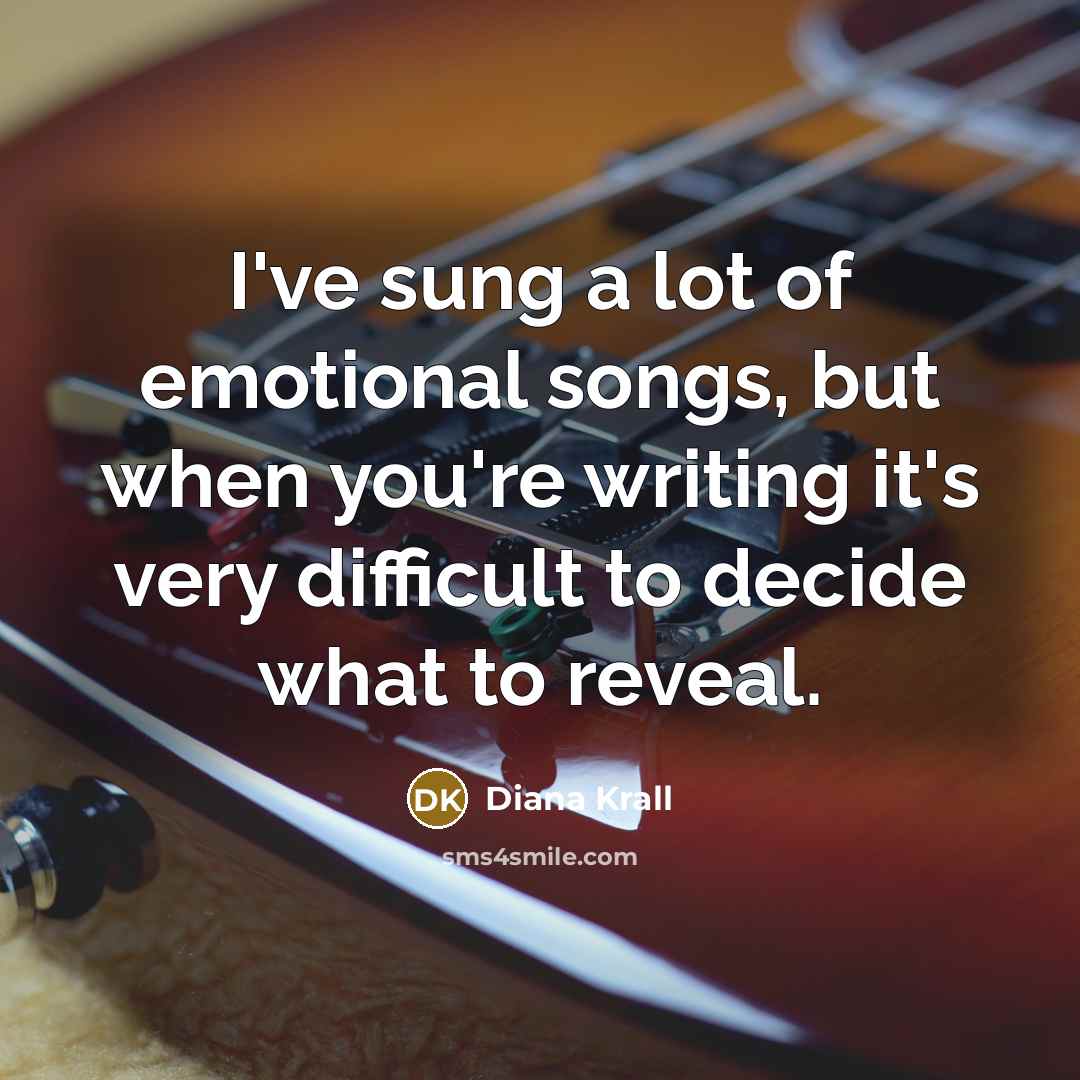 “I've sung a lot of emotional songs, but when you're…” quote by Diana Krall