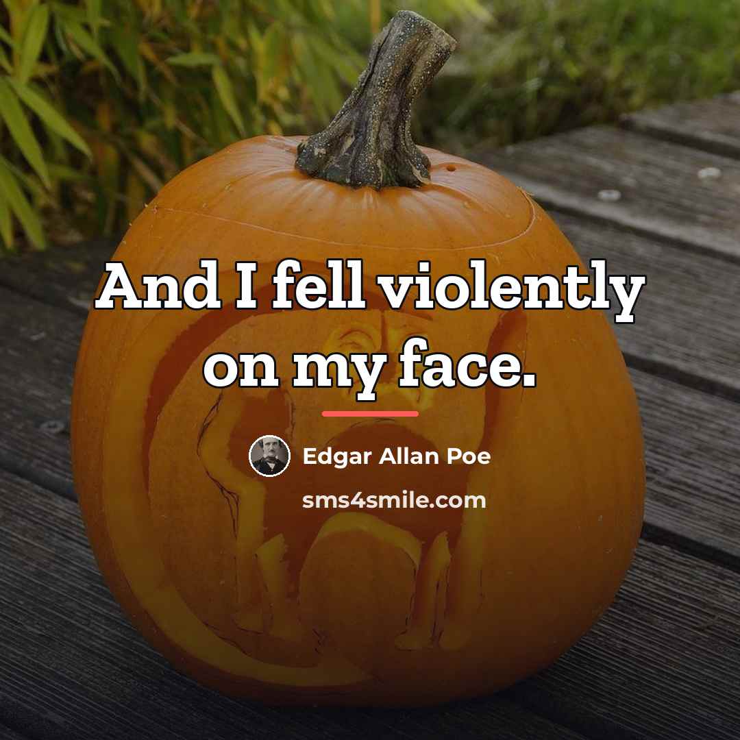 “And I fell violently on my face.…” quote by Edgar Allan Poe