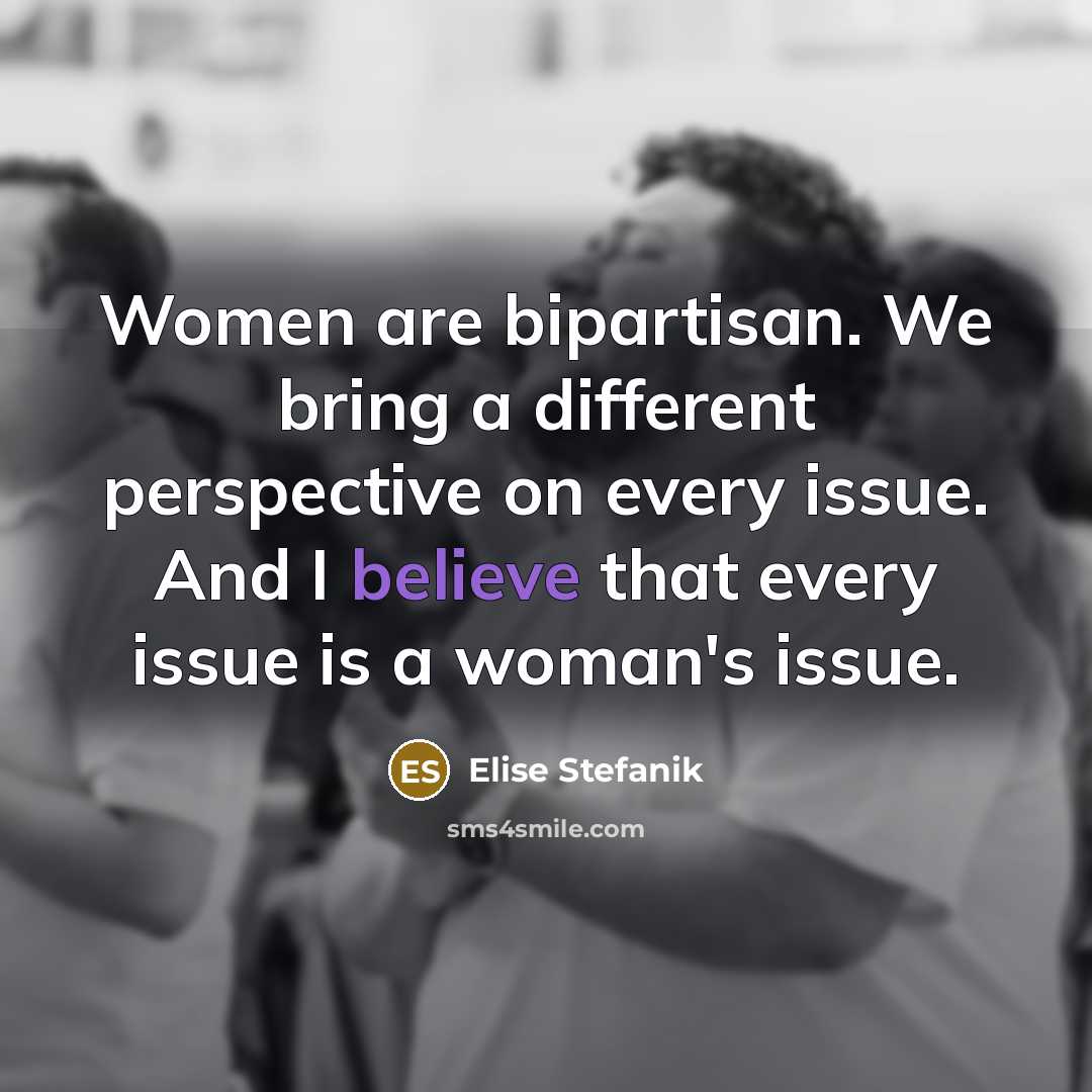 “Women are bipartisan. We bring a different perspective on every…” quote by Elise Stefanik