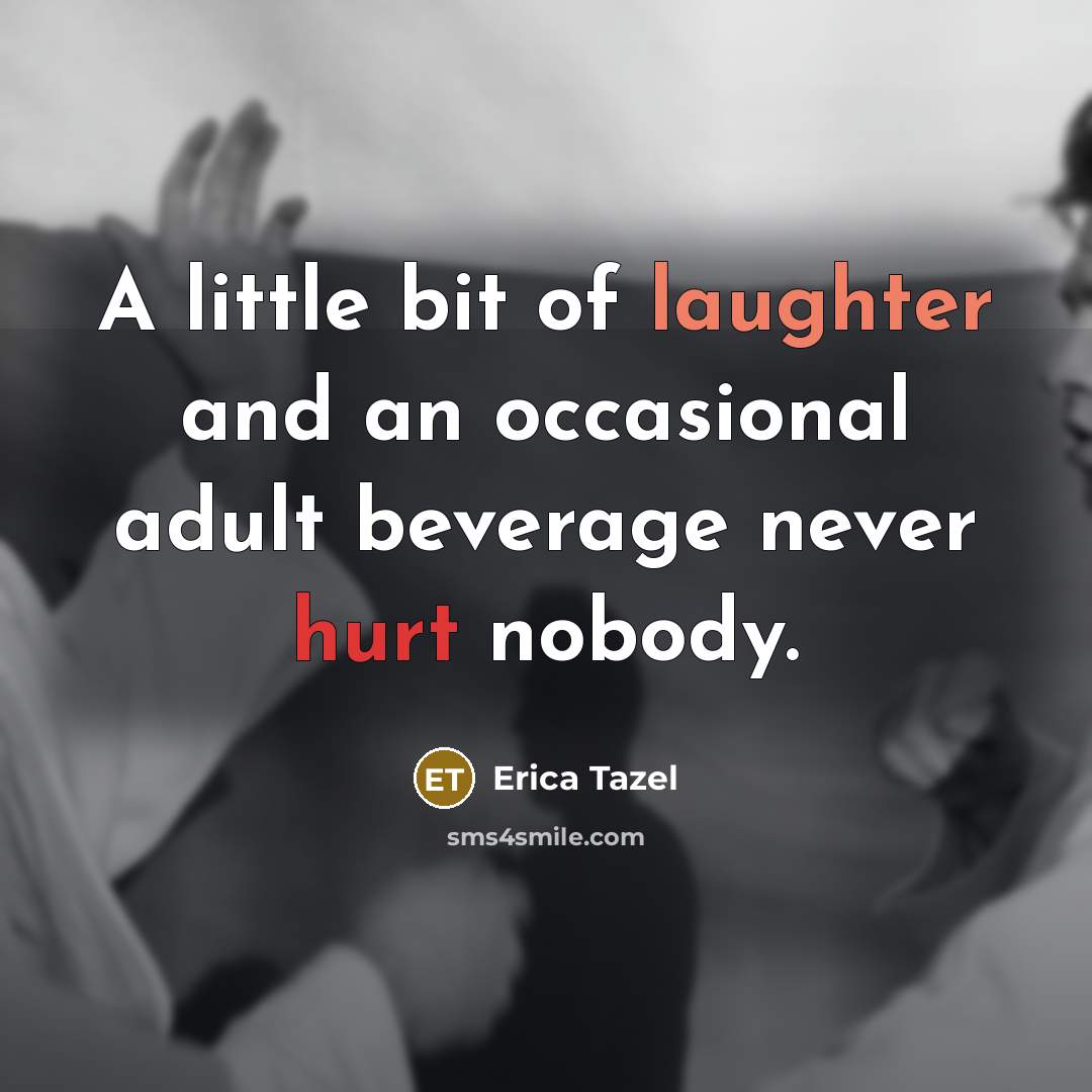 “A little bit of laughter and an occasional adult beverage…” quote by Erica Tazel