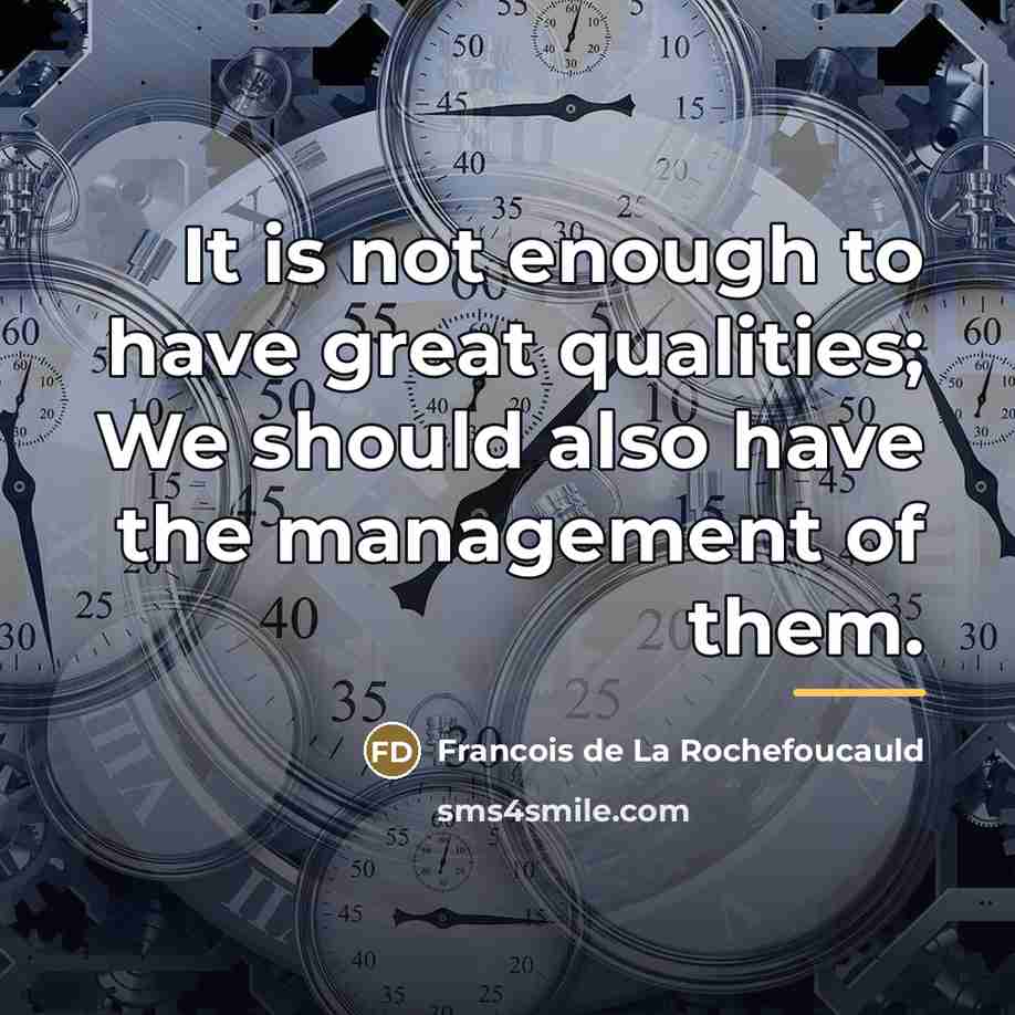 “It is not enough to have great qualities; We should…” quote by Francois de La Rochefoucauld