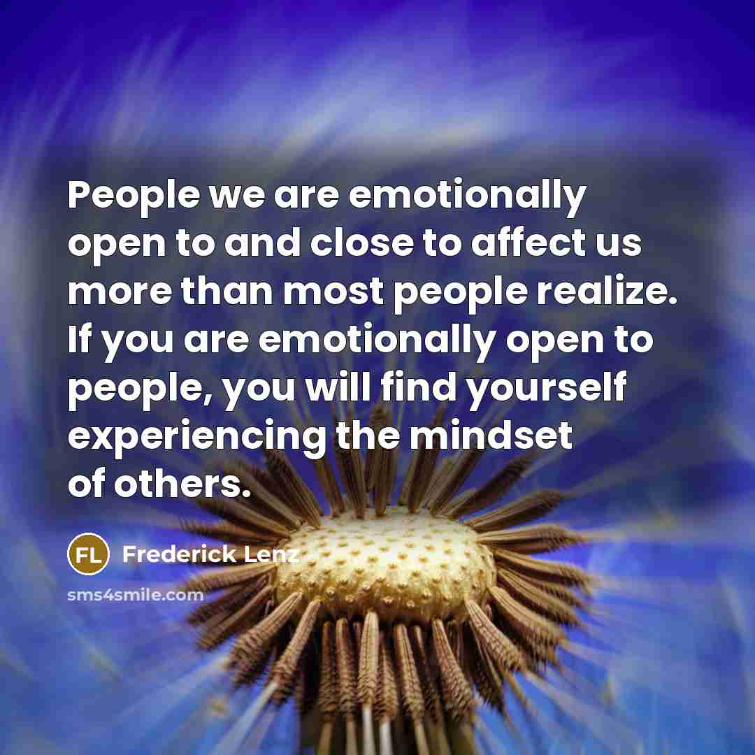 “People we are emotionally open to and close to affect…” quote by Frederick Lenz