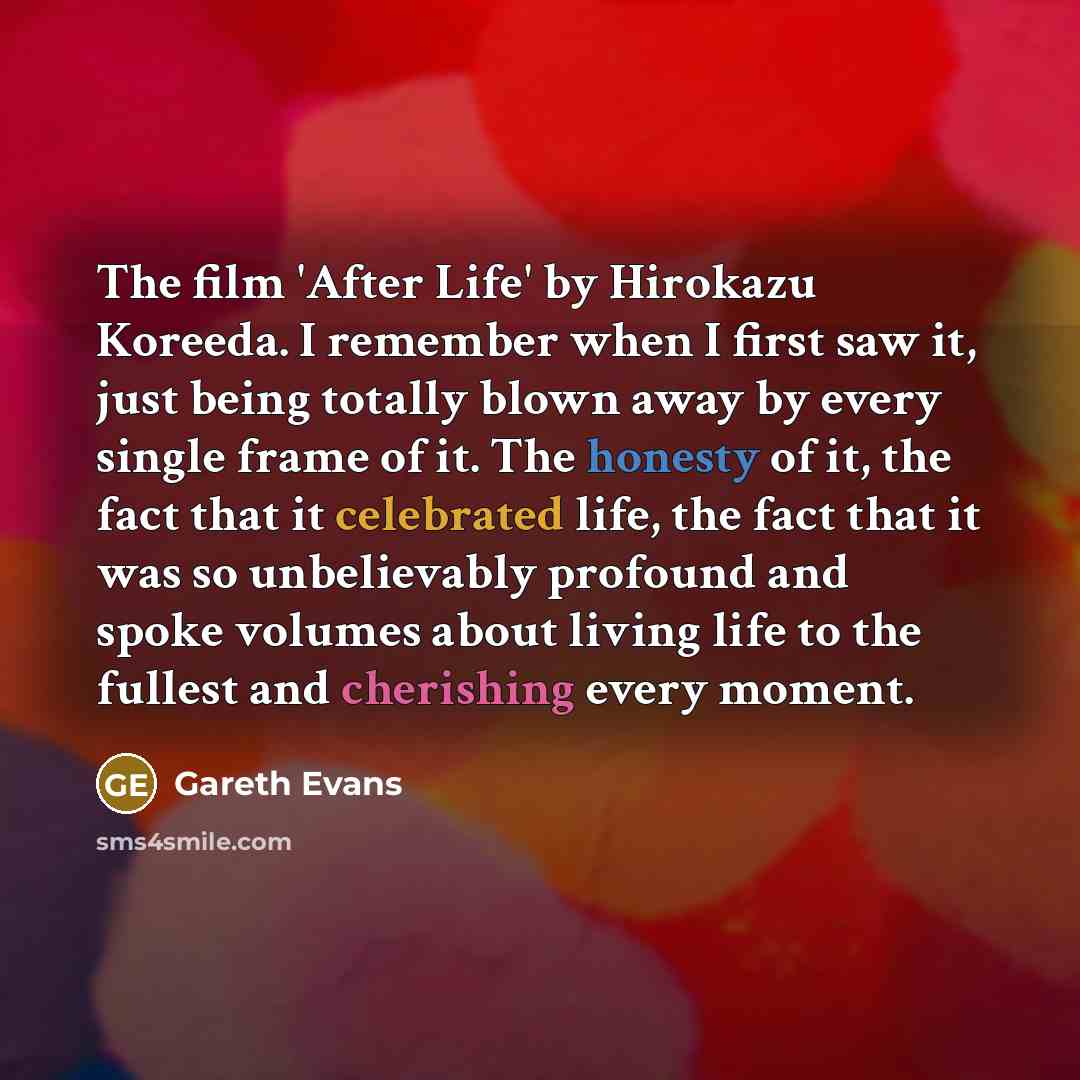 “The film 'After Life' by Hirokazu Koreeda. I remember when…” quote by Gareth Evans