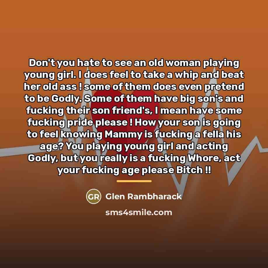 “Don't you hate to see an old woman playing young…” quote by Glen Rambharack