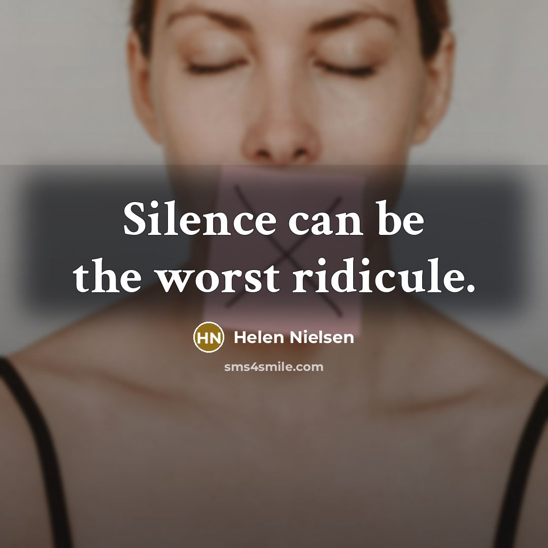 “Silence can be the worst ridicule.…” quote by Helen Nielsen