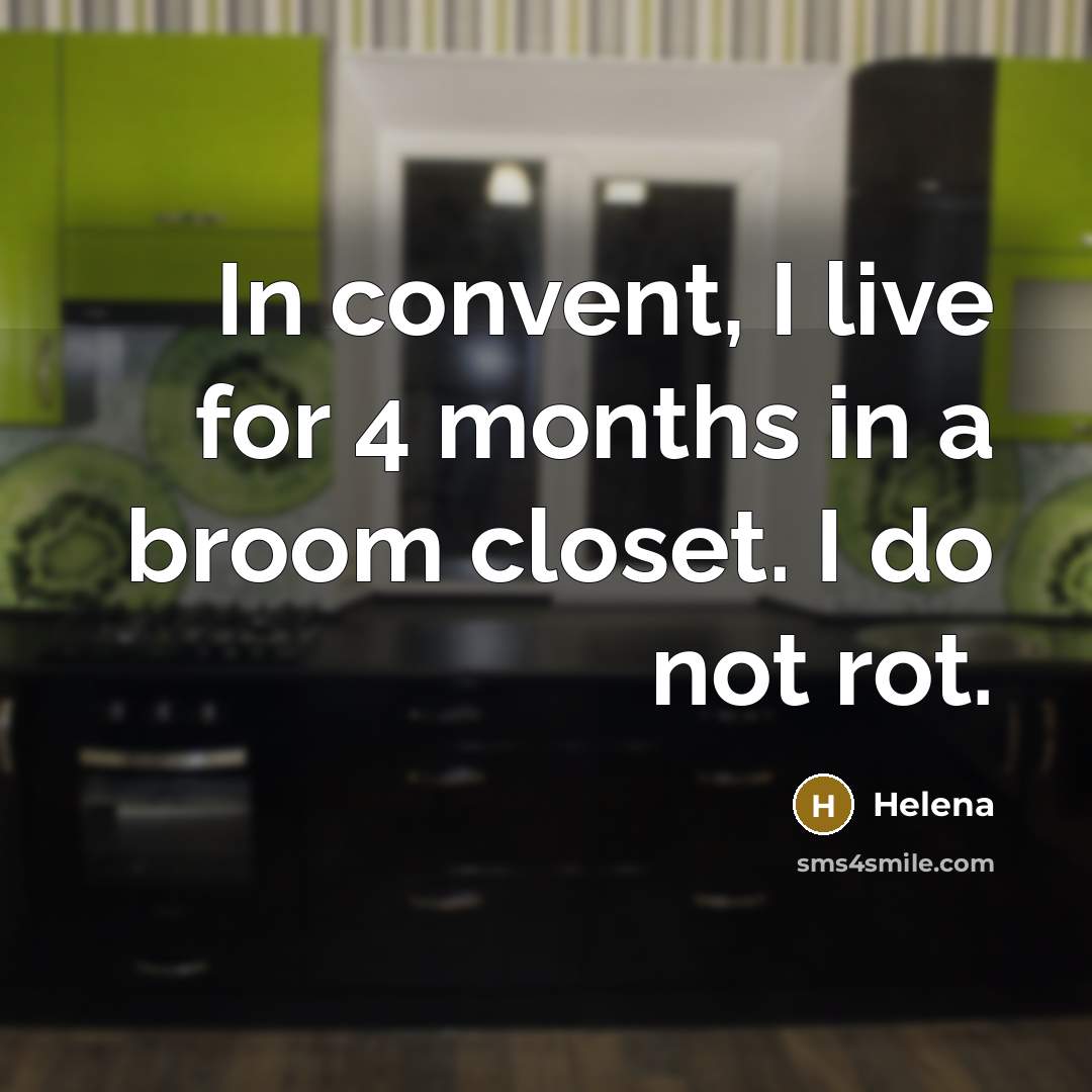 “In convent, I live for 4 months in a broom…” quote by Helena