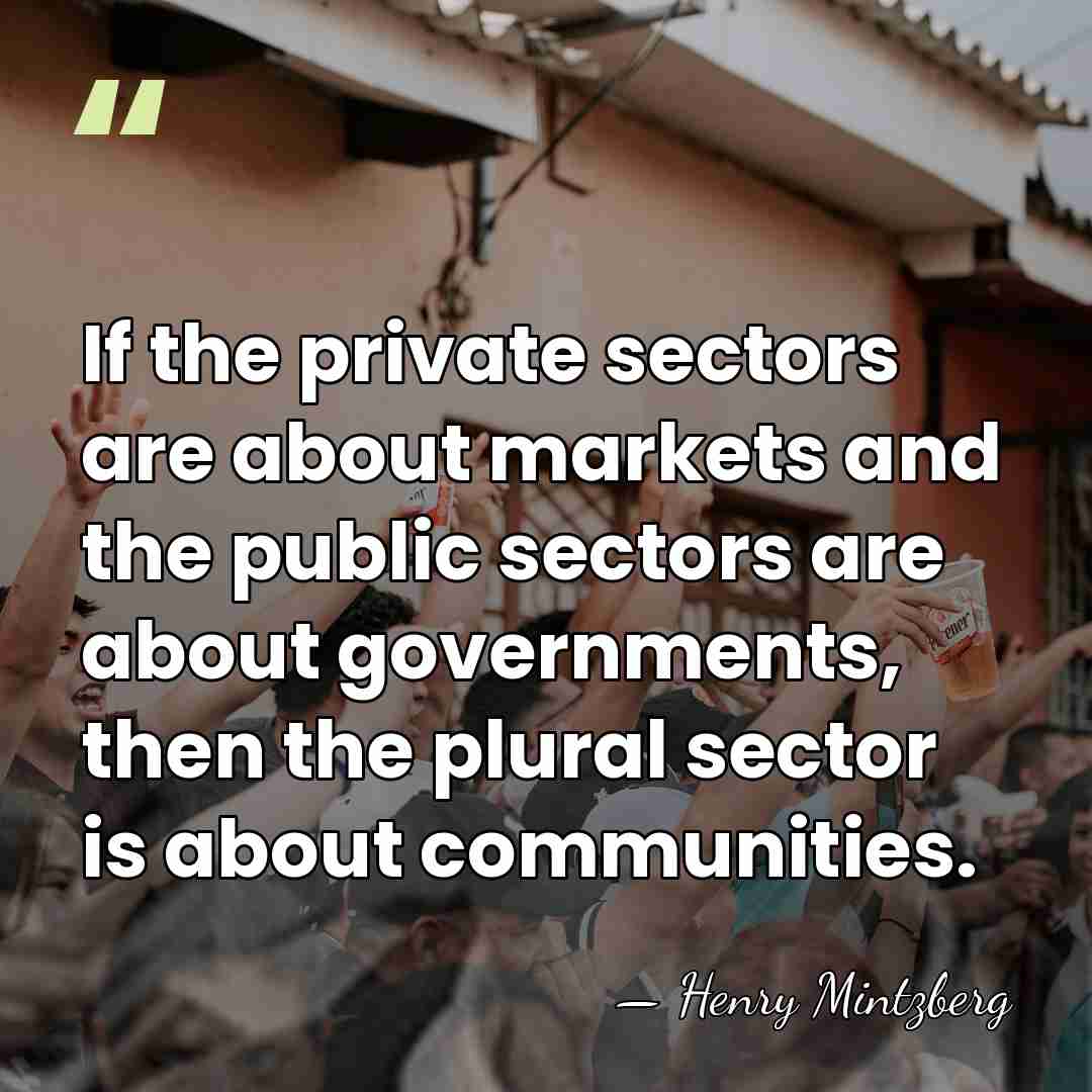 If the private sectors are about markets and the public sectors are&hellip; - Henry Mintzberg