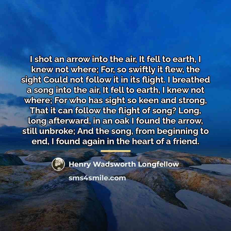 “I shot an arrow into the air, It fell to…” quote by Henry Wadsworth Longfellow
