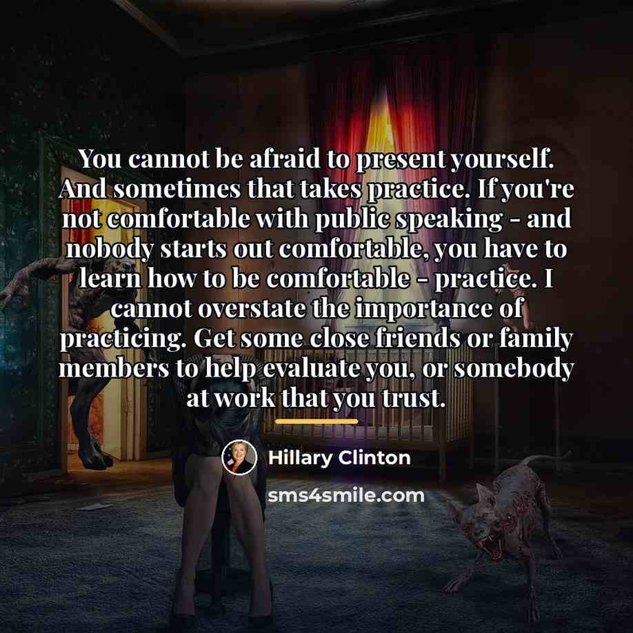“You cannot be afraid to present yourself. And sometimes that…” quote by Hillary Clinton