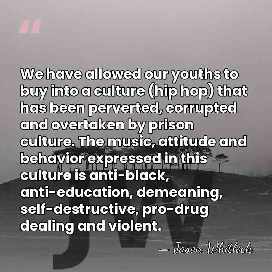 We have allowed our youths to buy into a culture (hip hop)&hellip; - Jason Whitlock