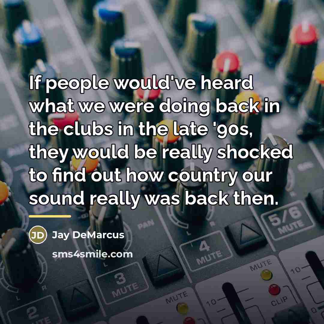 “If people would've heard what we were doing back in…” quote by Jay DeMarcus